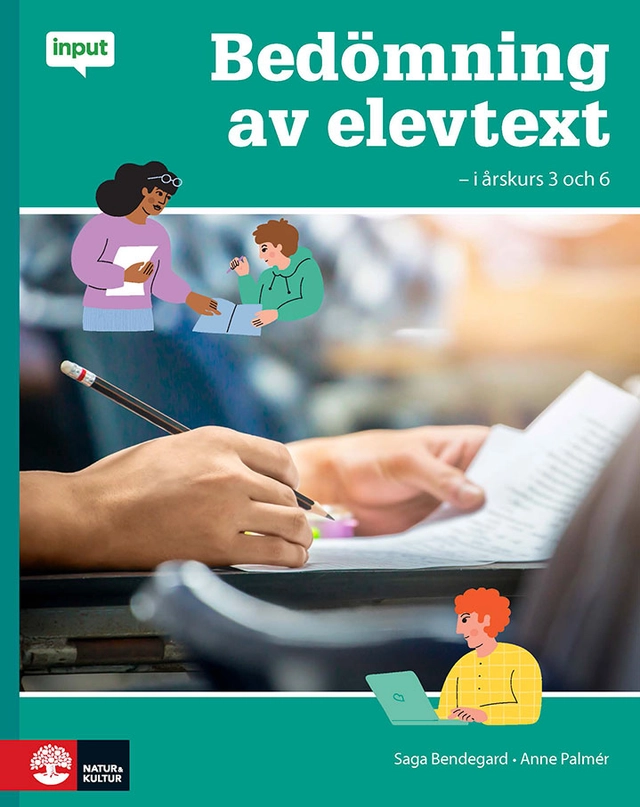 Input Bedömning av elevtext – i årskurs 3 och 6; Saga Bendegard, Anne Palmér; 2026