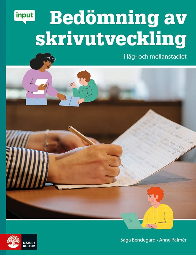 Input Bedömning av skrivutveckling - i låg- och mellanstadiet; Saga Bendegard, Anne Palmér; 2026