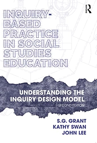 Inquiry-Based Practice in Social Studies Education; S G Grant, Kathy Swan, John Lee; 2022