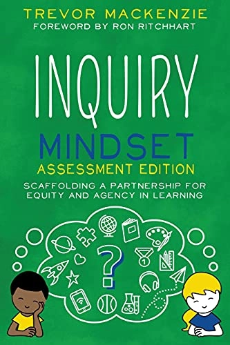 Inquiry Mindset; Trevor MacKenzie; 2021