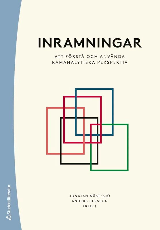 Inramningar : att förstå och använda ramanalytiska perspektiv; Jonatan Nästesjö, Anders Persson, Patrik Aspers, Ingrid Bosseldal, Johan Fagerberg, Gary Alan Fine, Filippa Maria Flaherty, Henrik Fürst, Katarina Lundin, Max Persson, Torgny Roxå, Edvin Sandström, Paul Strand, David Wästerfors; 2026