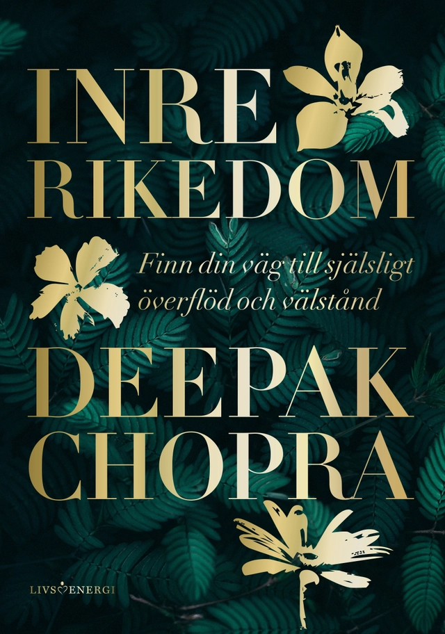 Inre rikedom : finn din väg till själsligt överflöd och välstånd; Deepak Chopra; 2022