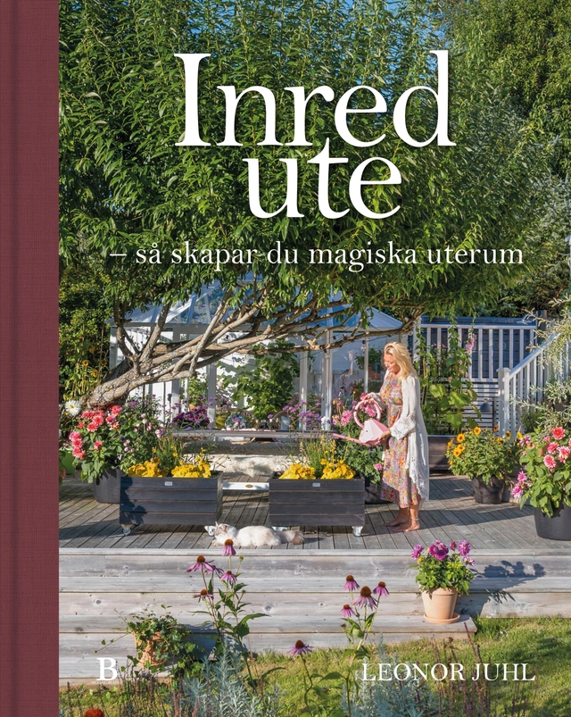 Inred ute : så skapar du magiska uterum; Leonor Juhl; 2022