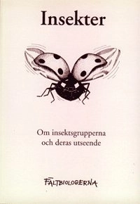 Insekter del I - om insektsgrupperna och deras utseende; Nils Cronberg, Bengt Gunnarsson, Per Ekerholm, Fältbiologerna, Sveriges fältbiologiska ungdomsförening; 1994