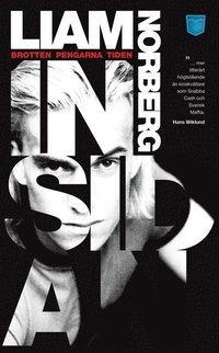 Insidan : brotten, pengarna, tiden; Liam Norberg; 2009
