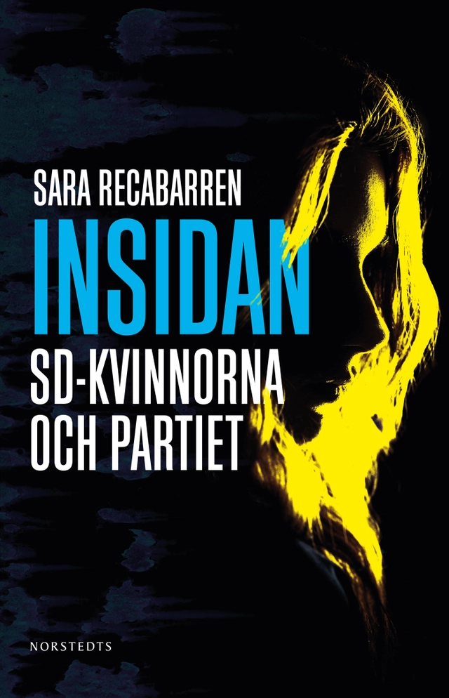 Insidan : SD-kvinnorna och partiet; Sara Recabarren; 2019
