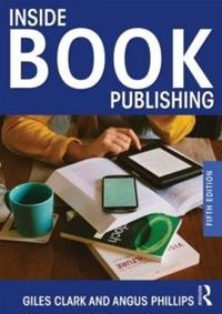 Inside book publishing; Giles N. Clark; 2014