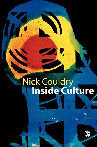 Inside culture : re-imagining the method of cultural studies; Nick Couldry; 2000