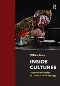 Inside cultures : a new introduction to cultural anthropology; William L. Balée; 2012