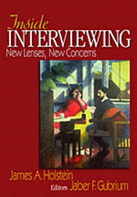 Inside interviewing : new lenses, new concerns; James A. Holstein, Jaber F. Gubrium; 2003