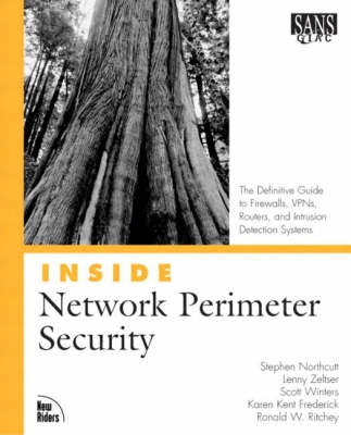 Inside network perimeter security : the definitive guide to firewalls, VPNs, routers, and intrusion detection systems; Stephen Northcutt; 2003