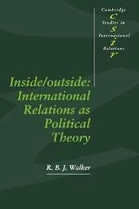 Inside/outside : international relations as political theory; R. B. J. Walker; 1993