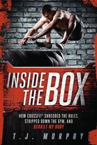 Inside the box - how crossfit  (r) shredded the rules, stripped down the gy; T. J. Murphy; 2012