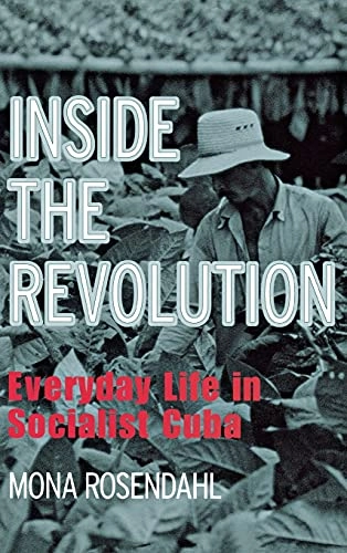 Inside the revolution : everyday life in socialist Cuba; Mona Rosendahl; 1997