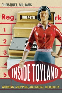 Inside toyland : working, shopping, and social inequality; Christine L. Williams; 2006