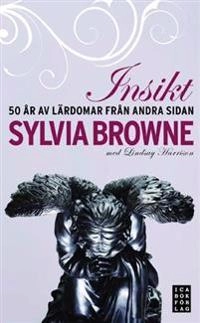 Insikt : 50 år av lärdomar från andra sidan; Sylvia Browne; 2008