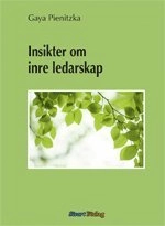 Insikter om inre ledarskap; Gaya Pienitzka; 2011