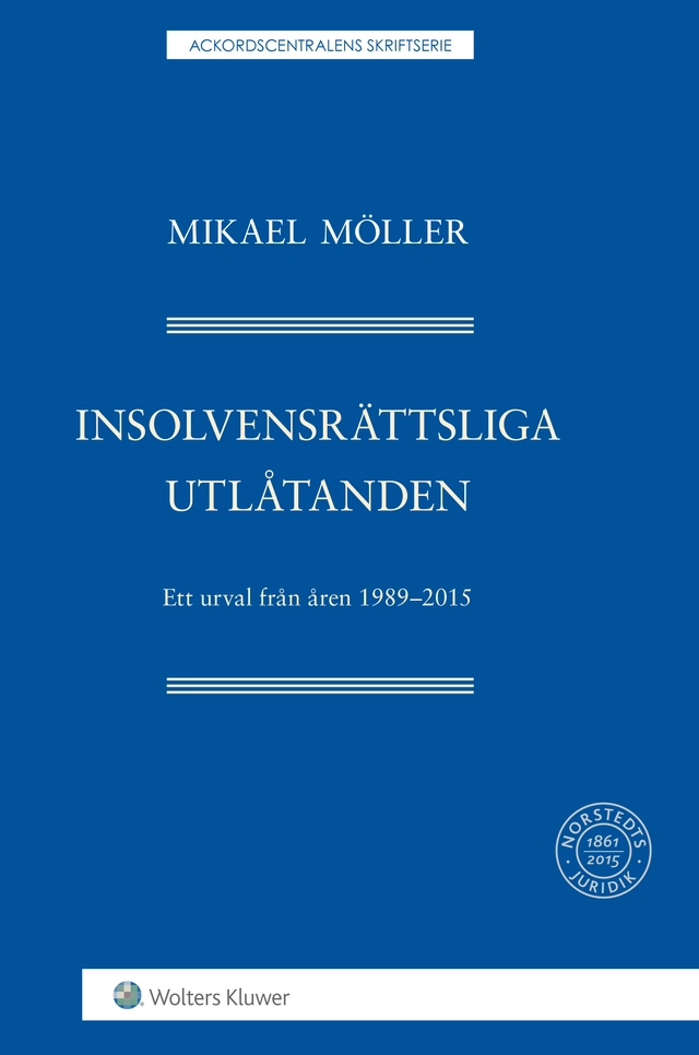 Insolvensrättsliga utlåtanden  : ett urval från åren 1989-2015; Mikael Möller; 2016
