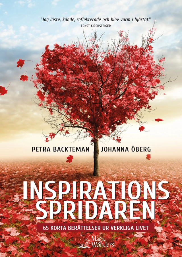 Inspirationsspridaren : 65 korta berättelser ur verkliga livet; Petra Backteman, Johanna Öberg; 2013