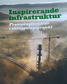 Inspirerande infrastruktur : framgångsnycklar i anläggningsprojekt; Johan A. Lundberg, Förnyelse i Anläggningsbranschen (projekt) FIA, Sverige. Trafikverket, Banverket
(tidigare namn), Banverket, Sverige. Vägverket
(tidigare namn), Sverige. Vägverket, Statens institut för kommunikationsanalys
(tidigare namn), Statens institut för kommunikationsanalys; 2012