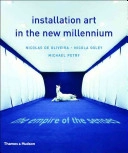 Installation art in the new millennium : the empire of the senses; Nicolas de Oliveira; 2003