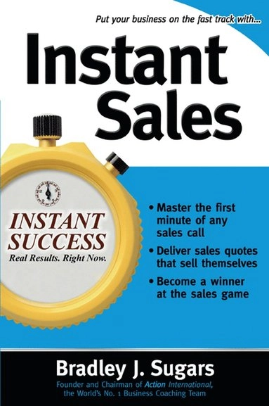 Instant sales; Bradley J. Sugars; 2006