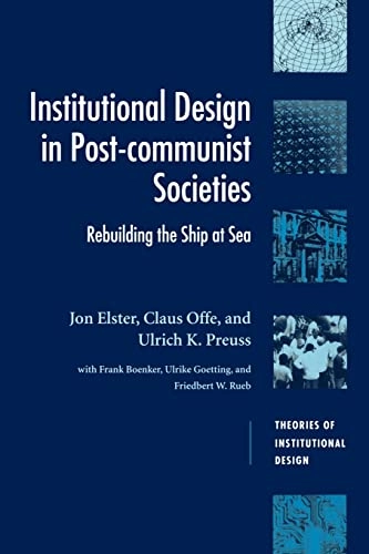 Institutional design in post-communist societies : rebuilding the ship at sea; Jon Elster; 1998