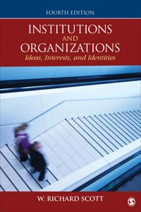 Institutions and organizations : ideas, interests and identities; W. Richard Scott; 2014