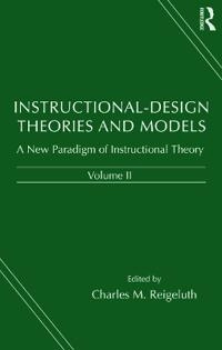 Instructional-design theories and models : a new paradigm of instructional theory; Charles M Reigeluth; 1999