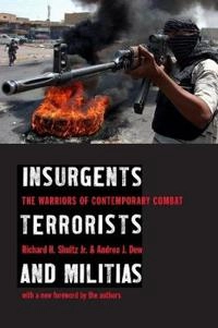 Insurgents, terrorists, and militias : the warriors of contemporary combat; Richard H. Shultz; 2006