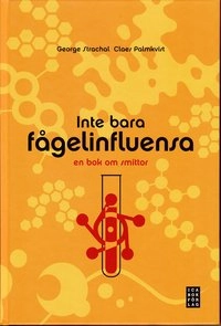 Inte bara fågelinfluensa : en bok om smittor; Claes Palmkvist, George Strachal; 2007