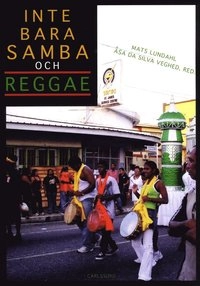 Inte bara samba joch reggae : den latinamerikanska musikkontinenten; Mats Lundahl; 2013