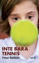 Inte bara tennis; Peter Barlach; 2007