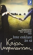 Inte enklare än så; Kajsa Ingemarsson; 2004