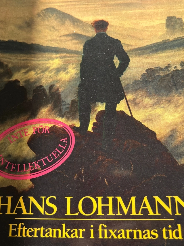 Inte för intellektuella: eftertankar i fixarnas tid; Hans Lohmann; 1988