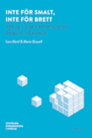 Inte för smalt, inte för brett : spelet om framtidens public service; Lars Nord, Marie Grusell; 2012