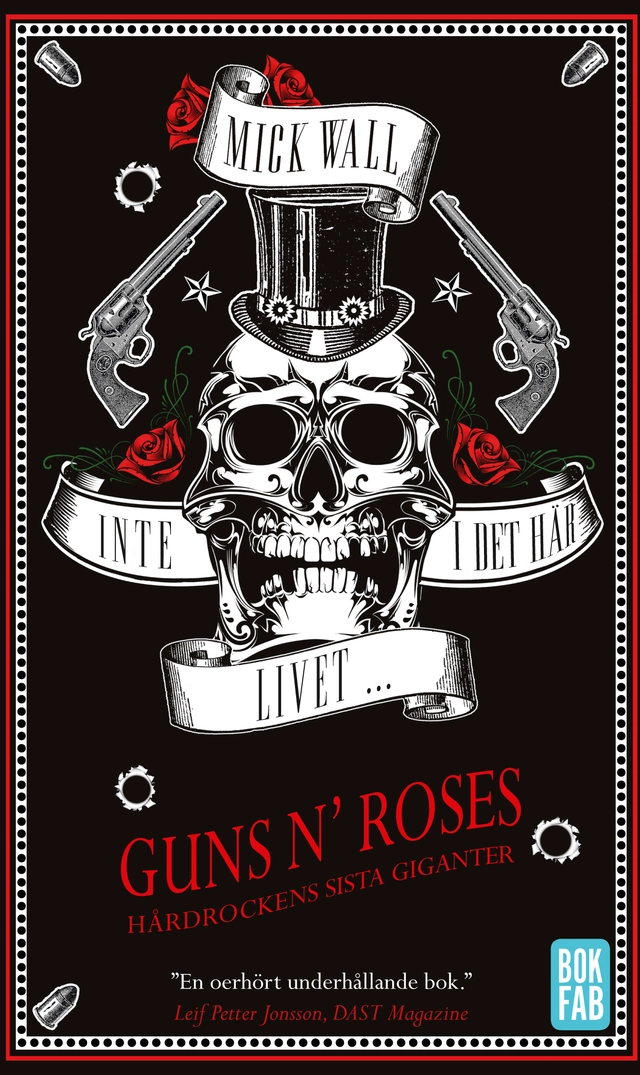 Inte i det här livet... Guns N' Roses : Hårdrockens sista giganter; Mick Wall; 2018