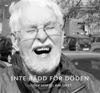 Inte rädd för döden - tolv samtal om livet; Stefan Larsson; 2010