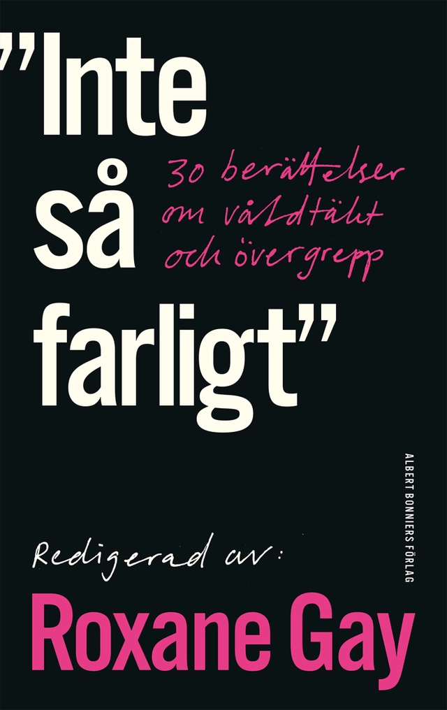 Inte så farligt : 30 berättelser om våldtäkt och övergrepp; Roxane Gay; 2019