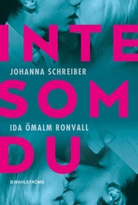 Inte som du; Johanna Schreiber, Ida Ömalm Ronvall; 2021