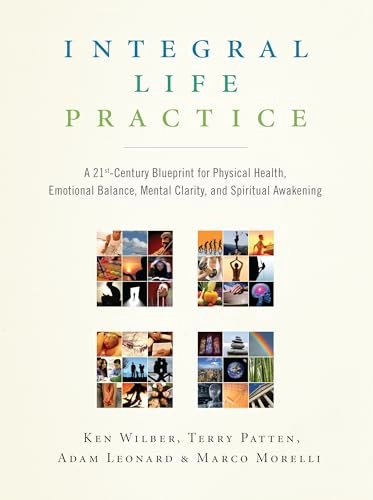 Integral Life Practice; Ken Wilber, Terry Patten, Adam Leonard, Marco Morelli; 2008