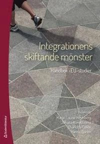 Integrationens skiftande mönster - Handbok i EU-studier; Elina Palola; 2014