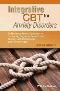 Integrative CBT for Anxiety Disorders: An Evidence-Based Approach to Enhanc; Assen Alladin; 2015