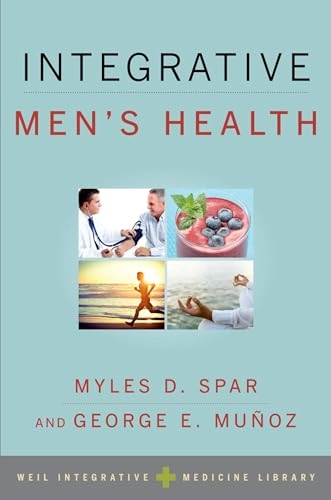 Integrative Men's Health; Myles D Spar, George E Munoz; 2014