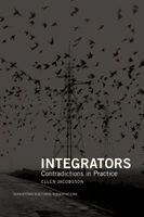 Integrators : contradictions in practice; Ellen Jacobsson; 2025