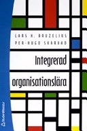 Integrerad organisationslära; Lars H Bruzelius, Per-Hugo Skärvad; 2004