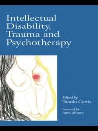 Intellectual disability, trauma, and psychotherapy; Tamsin Cottis; 2008