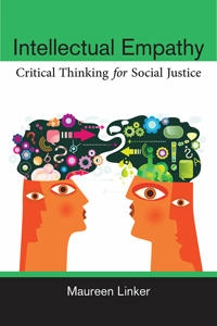 Intellectual empathy : critical thinking for social justice; Maureen Linker; 2015