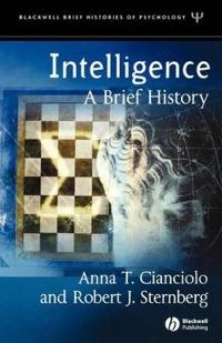 Intelligence: A Brief History; Anna T. Cianciolo, Robert J. Sternberg; 2004