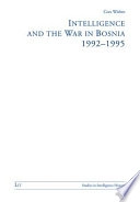 Intelligence and the war in Bosnia, 1992-1995; Cees Wiebes; 2003